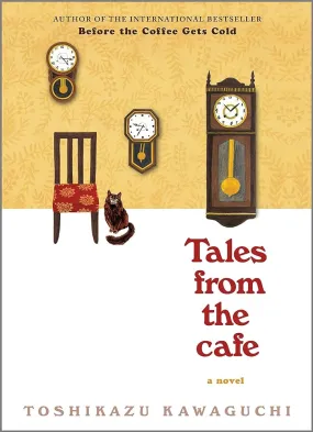 Tales from the Cafe: A Novel (Before the Coffee Gets Cold Series, 2) by Kawaguchi